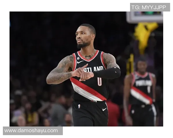 达米安利拉德的传奇之路：从新秀到NBA超级巨星的成长历程